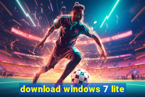 download windows 7 lite